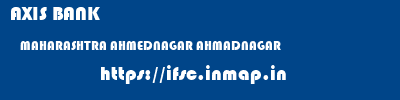 AXIS BANK  MAHARASHTRA AHMEDNAGAR AHMADNAGAR   ifsc code